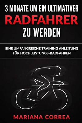 Book cover for 3 MONATE UM EIN ULTIMATIVER RADFAHRER Zu WERDEN