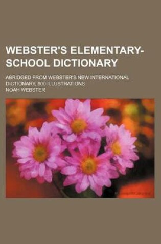 Cover of Webster's Elementary-School Dictionary; Abridged from Webster's New International Dictionary, 900 Illustrations