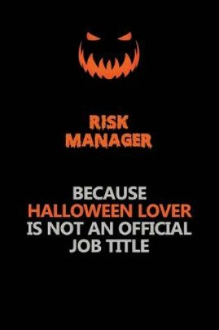 Cover of Risk Manager Because Halloween Lover Is Not An Official Job Title