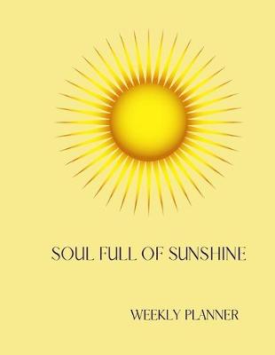 Book cover for Soul Full Of Sunshine, Weekly Planner