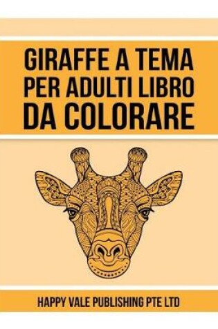 Cover of Giraffe A Tema Per Adulti Libro Da Colorare