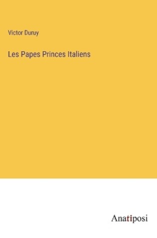 Cover of Les Papes Princes Italiens