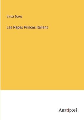 Book cover for Les Papes Princes Italiens