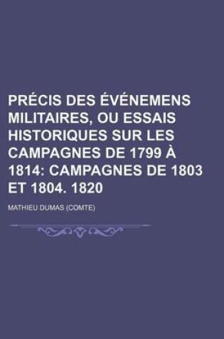 Cover of Precis Des Evenemens Militaires, Ou Essais Historiques Sur Les Campagnes de 1799 a 1814 (9)