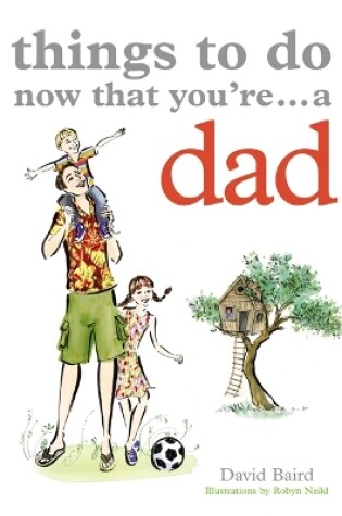 Cover of Things to Do Now That You're a Dad