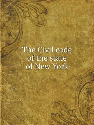 Book cover for The Civil code of the state of New York