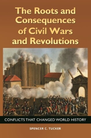 Cover of The Roots and Consequences of Civil Wars and Revolutions: Conflicts That Changed World History