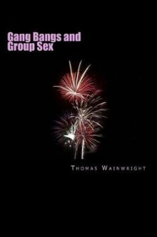 Cover of Gang Bangs and Group Sex