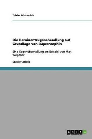 Cover of Die Heroinentzugsbehandlung auf Grundlage von Buprenorphin