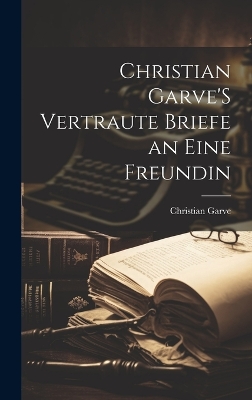 Book cover for Christian Garve'S Vertraute Briefe an Eine Freundin