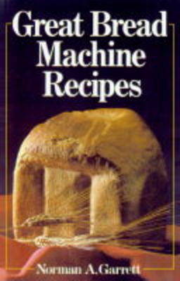 Cover of GREAT BREAD MACHINE RECIPES