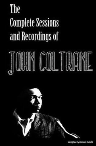 Cover of The Complete Sessions & Recordings of John Coltrane