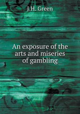 Book cover for An exposure of the arts and miseries of gambling