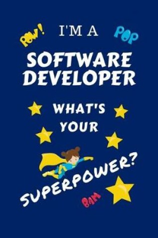 Cover of I'm A Software Developer What's Your Superpower?