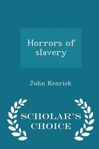 Cover of Horrors of Slavery - Scholar's Choice Edition