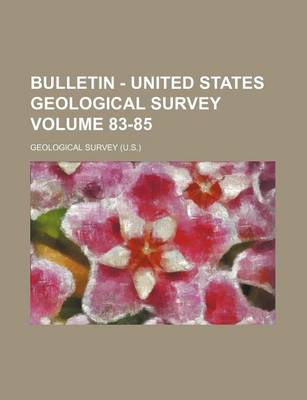 Book cover for Bulletin - United States Geological Survey Volume 83-85