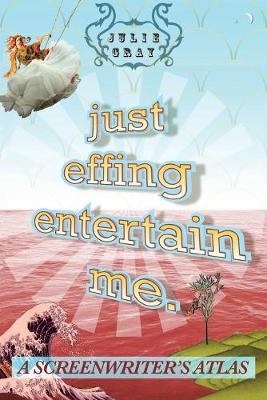 Book cover for Just Effing Entertain Me.