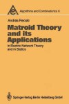 Book cover for Matroid Theory and its Applications in Electric Network Theory and in Statics