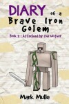 Book cover for Diary of a Brave Iron Golem (Book 2)