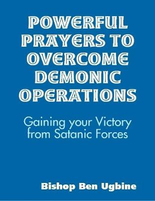 Book cover for Powerful Prayers to Overcome Demonic Operations, (Gaining your Victory from Satanic Forces)
