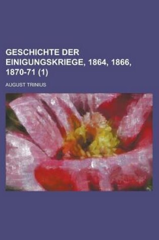 Cover of Geschichte Der Einigungskriege, 1864, 1866, 1870-71 (1)