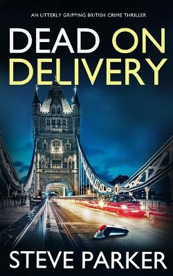Book cover for DEAD ON DELIVERY an utterly gripping British crime thriller