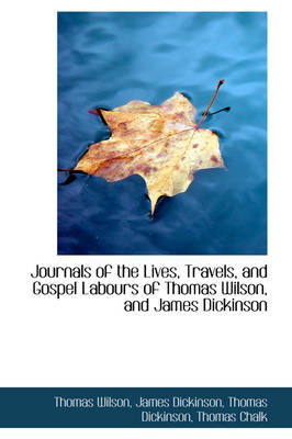 Book cover for Journals of the Lives, Travels, and Gospel Labours of Thomas Wilson, and James Dickinson