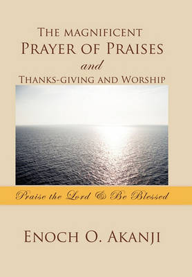 Cover of The magnificent Prayer of Praises and Thanks-giving and Worship