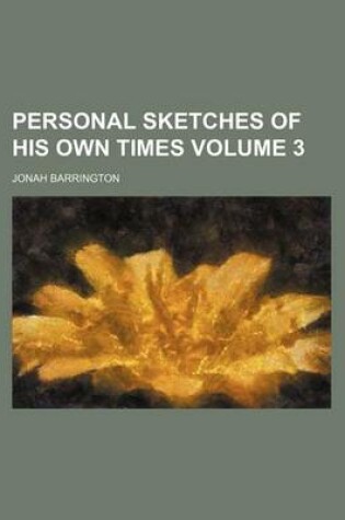 Cover of Personal Sketches of His Own Times Volume 3