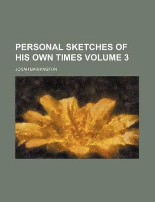 Book cover for Personal Sketches of His Own Times Volume 3