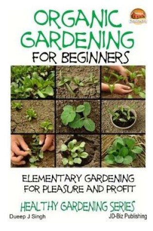 Cover of Organic Gardening for Beginners - Elementary gardening For Pleasure and Profit