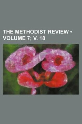 Cover of The Methodist Review (Volume 7; V. 18)