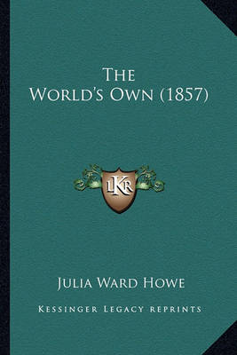 Book cover for The World's Own (1857) the World's Own (1857)