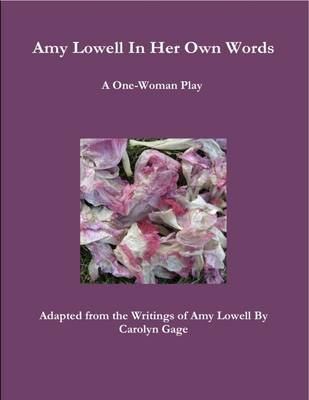 Book cover for Amy Lowell In Her Own Words: A One-Woman Play