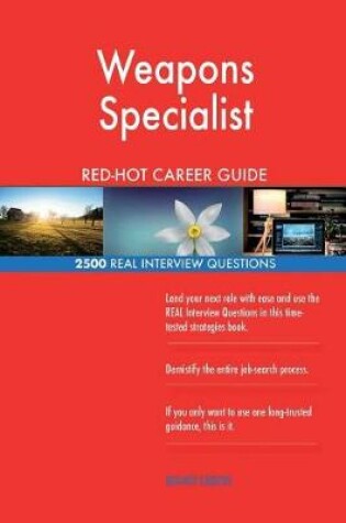 Cover of Weapons Specialist Red-Hot Career Guide; 2500 Real Interview Questions