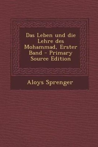 Cover of Das Leben Und Die Lehre Des Mohammad, Erster Band - Primary Source Edition