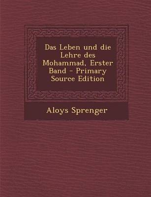 Book cover for Das Leben Und Die Lehre Des Mohammad, Erster Band - Primary Source Edition