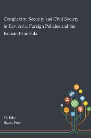 Cover of Complexity, Security and Civil Society in East Asia