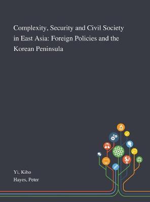 Book cover for Complexity, Security and Civil Society in East Asia