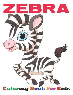 Book cover for Zebra Coloring Book For Kids