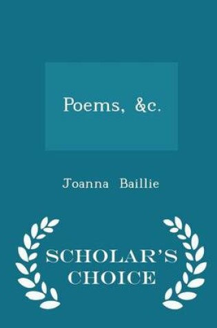 Cover of Poems, &C. - Scholar's Choice Edition