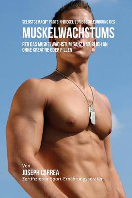 Book cover for Selbstgemacht Protein-Riegel Zur Beschleunigung Des Muskelwachstums