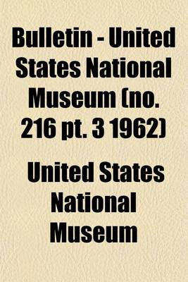 Book cover for Bulletin - United States National Museum (No. 216 PT. 3 1962)