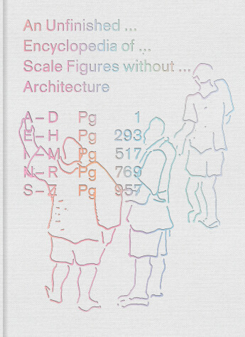 Cover of An Unfinished Encyclopedia of Scale Figures without Architecture