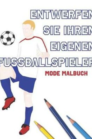 Cover of Entwerfen Sie Ihren eigenen Fussballspieler