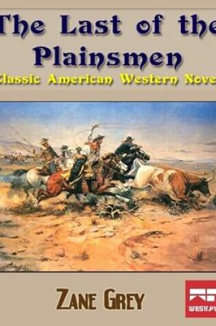 Cover of The Last of the Plainsmen: Classic American Western Novel