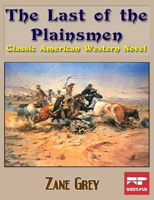 Book cover for The Last of the Plainsmen: Classic American Western Novel