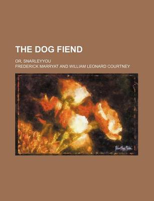 Book cover for The Dog Fiend; Or, Snarleyyou