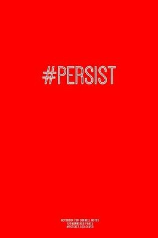 Cover of Notebook for Cornell Notes, 120 Numbered Pages, #PERSIST, Red Cover