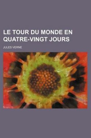 Cover of Le Tour Du Monde En Quatre-Vingt Jours